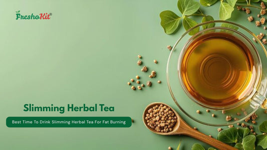 What Is The Best Time To Drink Slimming Herbal Tea For Fat Burning?