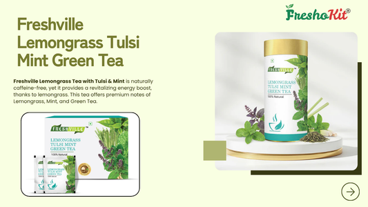 Freshville Lemongrass Tulsi Mint Green Tea: A Natural Boost for Immunity & Daily Wellness
