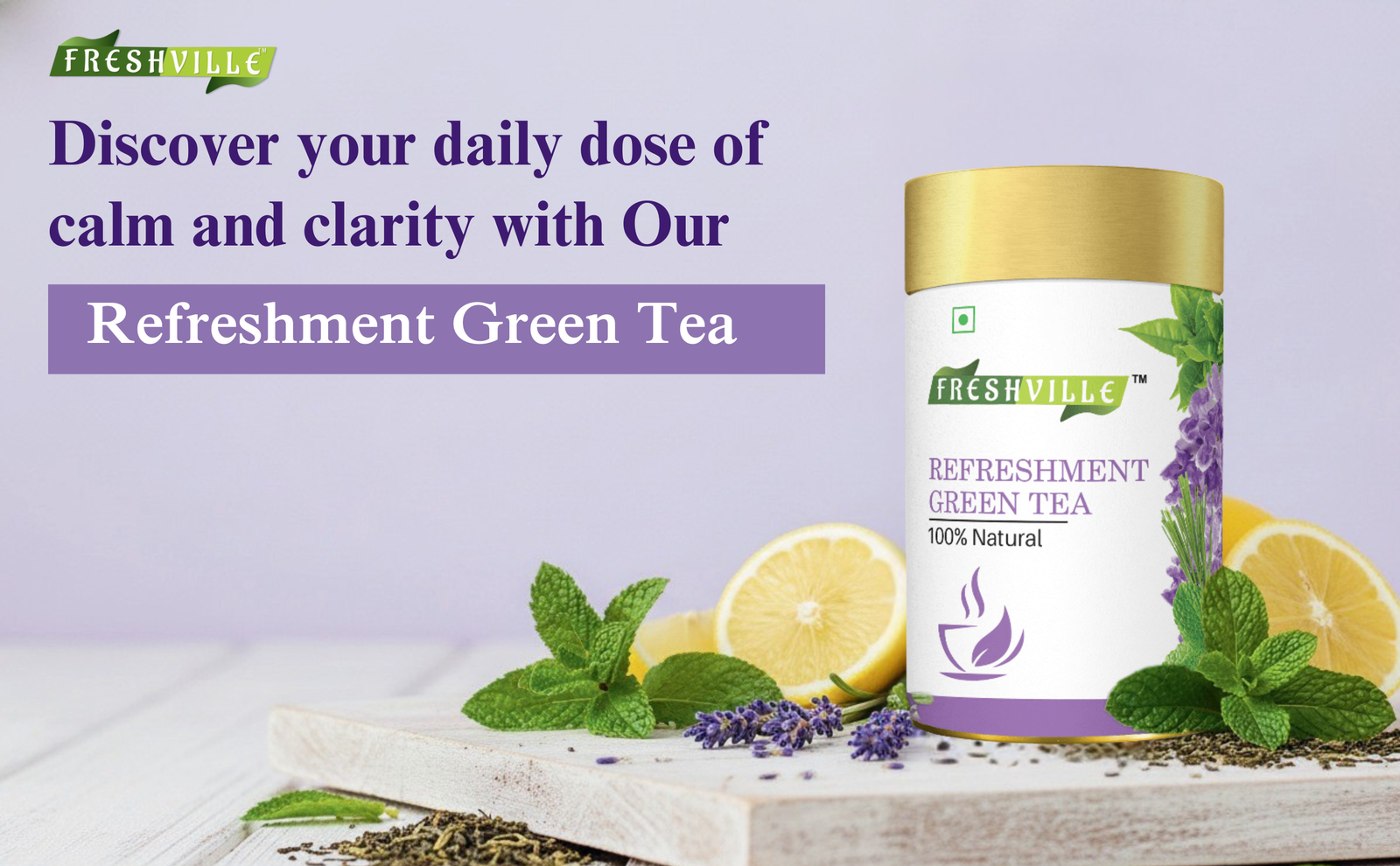 Freshville Refreshment Green Tea| Antioxidant, Stress Relief & Good Sleep | Peppermint, Lemon, Lemongrass, Green Tea, Lavender, 100gm