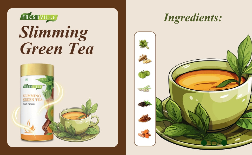 Freshville Slimming Green Tea | Burn Fat Easily with Herbs Garcinia, Cinnamon, Ginger, Lemongrass, Turmeric, Green tea, Senna leaf , 100gm