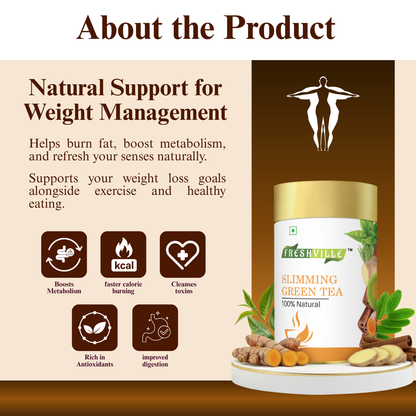 Freshville Slimming Green Tea | Burn Fat Easily with Herbs Garcinia, Cinnamon, Ginger, Lemongrass, Turmeric, Green tea, Senna leaf , 50gm